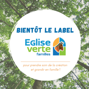 Bientôt le label Église verte familles pour prendre soin de la création et grandir en famille !