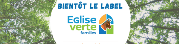Bientôt le label Église verte familles pour prendre soin de la création et grandir en famille !
