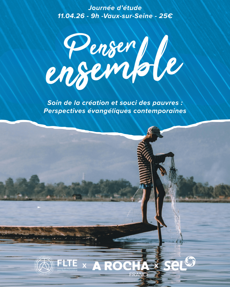 Journée d'étude "Penser ensemble soin de la création et souci des pauvres : perspectives évangéliques contemporaines"